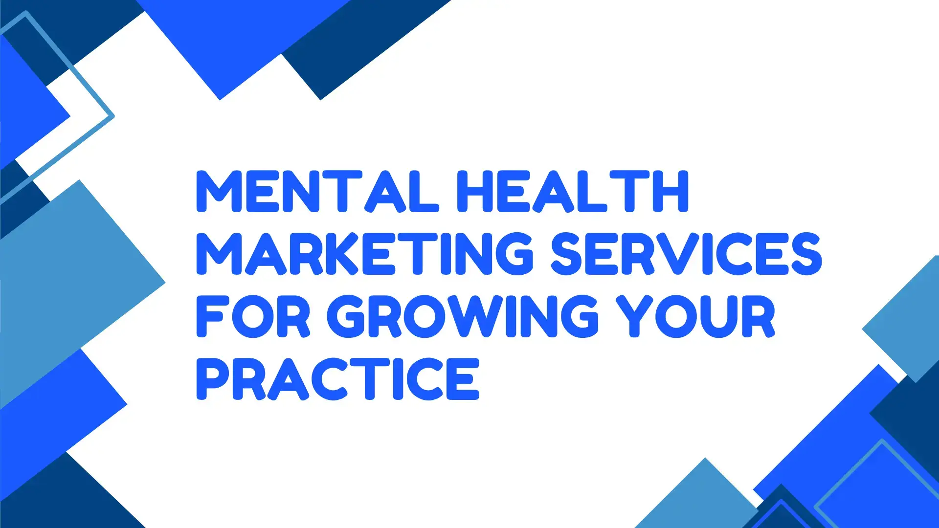 Mental Health Marketing Services for Growing Your Practice