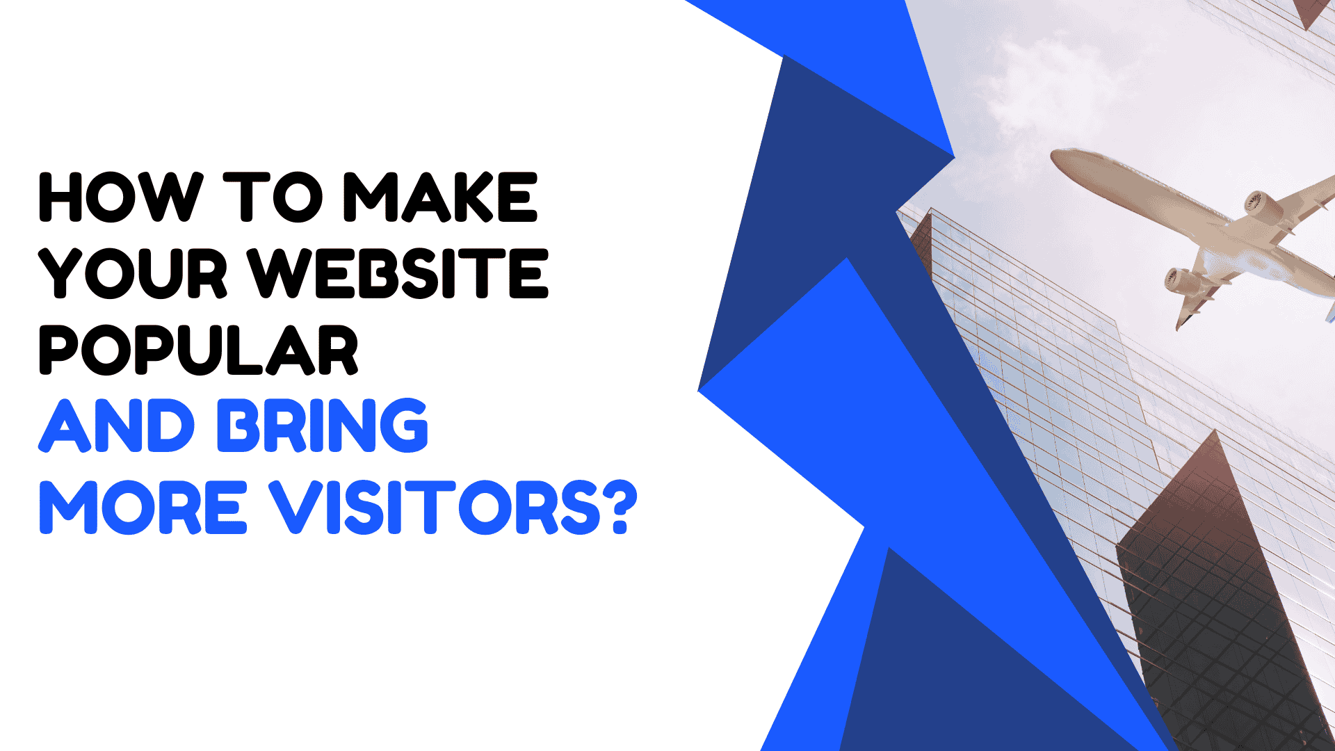 How to Make Your Website Popular and Bring More Visitors?